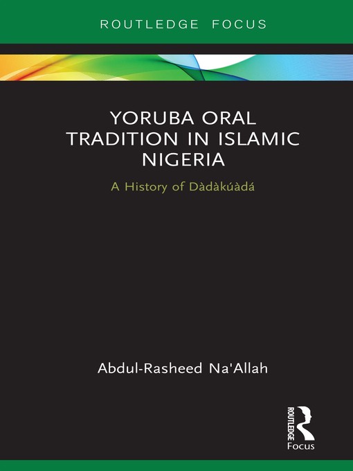 Title details for Yoruba Oral Tradition in Islamic Nigeria by Abdul-Rasheed Na'Allah - Wait list